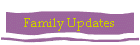 Family Updates