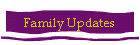 Family Updates