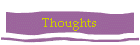 Thoughts...